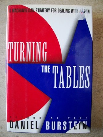 Book cover of Turning The Tables: A Machiavellian Strategy For Dealing With Japan by Dan Burstein
