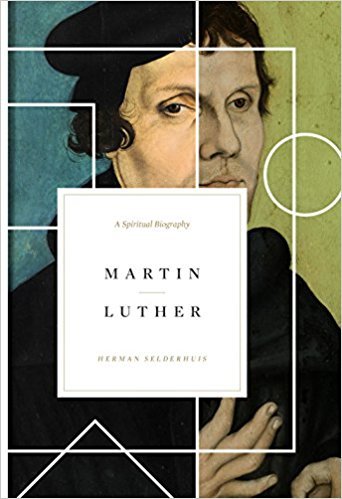 Book cover of Martin Luther: A Spiritual Biography by Herman Selderhuis