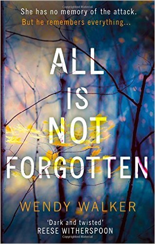 Book cover of All Is Not Forgotten by Wendy   Walker