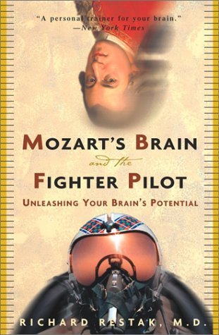 Book cover of Mozart's Brain And The Fighter Pilot: Unleashing Your Brain's Potential by Richard Restak