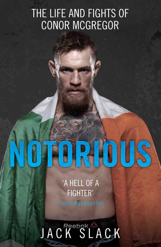 Book cover of Notorious: The Life And Fights Of Conor McGregor by Jack Slack, Conor McGregor (Subject)