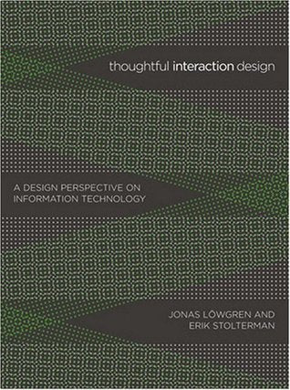 Book cover of Thoughtful Interaction Design: A Design Perspective On Information Technology by Jonas Löwgren, Erik Stolterman