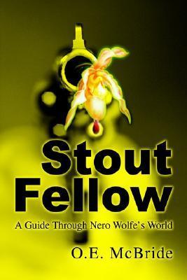 Book cover of Stout Fellow: A Guide Through Nero Wolfe's World by Ron Owens