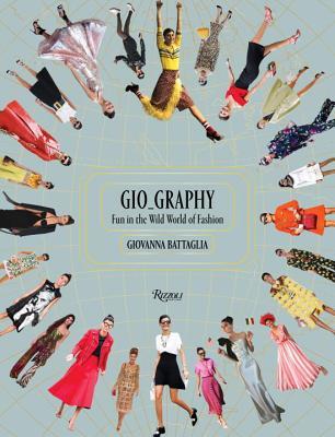 Book cover of Gio_Graphy: Fun In The Wild World Of Fashion by Giovanna Battaglia