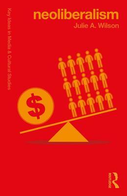 Book cover of Neoliberalism by Julie Wilson