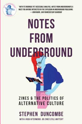 Book cover of Notes From Underground: Zines And The Politics Of Alternative Culture by Stephen Duncombe