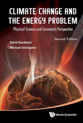 Book cover of Climate Change And The Energy Problem: Physical Science And Economics Perspective by David L Goodstein