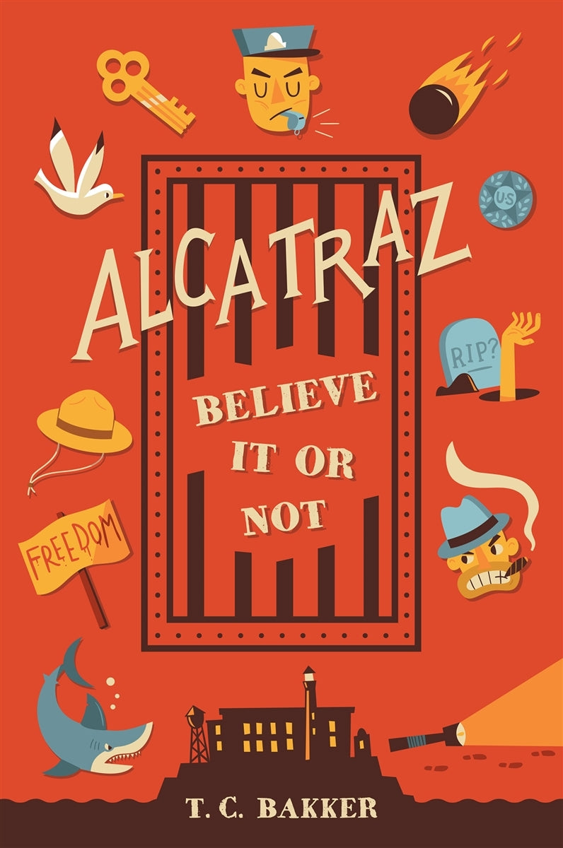 Book cover of Alcatraz Believe It Or Not by T.C. Bakker