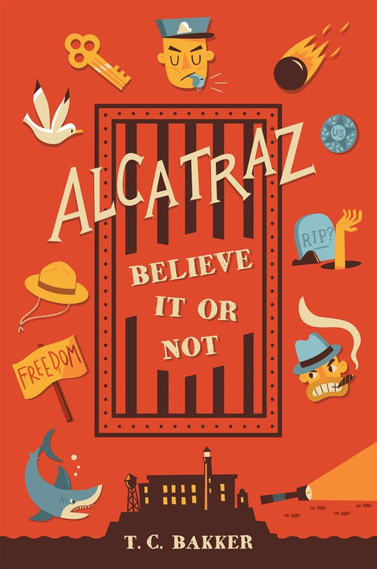 Book cover of Alcatraz Believe It Or Not by T.C. Bakker