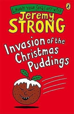 Book cover of Invasion Of The Christmas Puddings by Jeremy Strong, Rowan Clifford (Illus.)