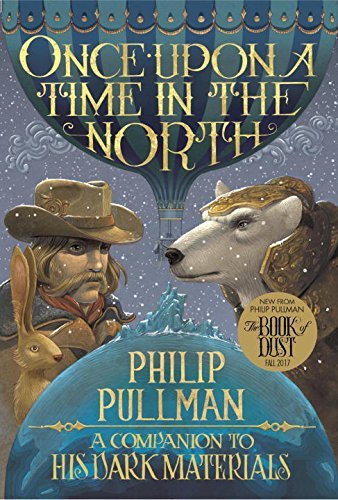 Book cover of Once Upon A Time In The North by Philip Pullman, John Lawrence (Illus.)