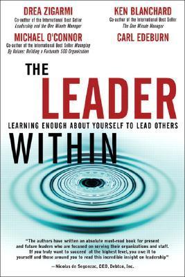 Book cover of Leader Within, The: Learning Enough About Yourself To Lead Others by Drea Zigarmi, Ken Blanchard, Michael O'Connor, Carl Edeburn