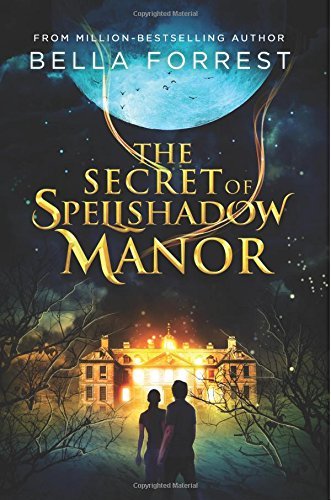 Book cover of The Secret Of Spellshadow Manor by Bella Forrest
