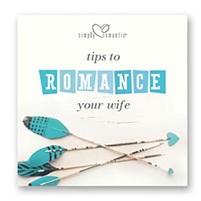 Book cover of Tips To Romance Your Wife by Family life