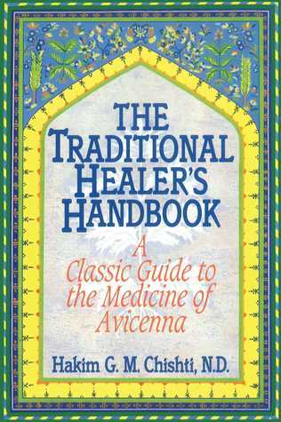 Book cover of The Traditional Healer's Handbook: A Classic Guide To The Medicine Of Avicenna by Hakim G.M. Chishti