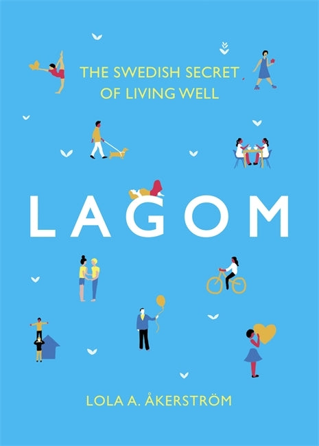 Book cover of Lagom: The Swedish Secret Of Living Well by Lola Akinmade Åkerström