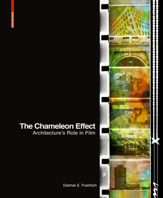 Book cover of The Chameleon Effect: Architecture's Role in Film by Dietmar E Froehlich