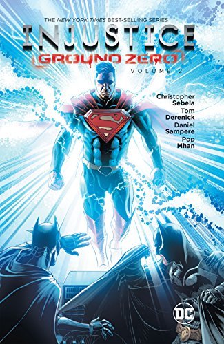 Book cover of Injustice: Ground Zero Vol. 2 by Christopher Sebela, Pop Mhan (Illus.), Tom Derenick (Illus.), Marco Santucci (Illus.), Daniel Sampere (Illus.)