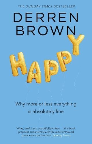 Book cover of Happy: Why More or Less Everything Is Fine by Derren Brown