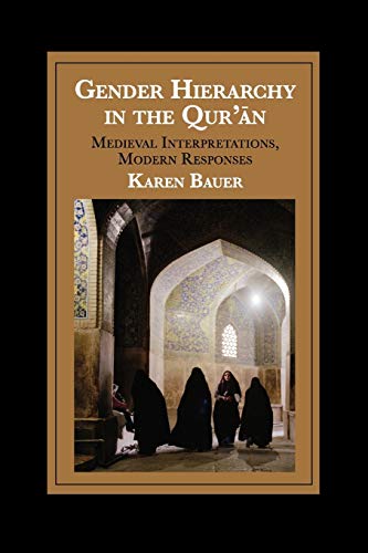 Book cover of Gender Hierarchy In The Qur'an: Medieval Interpretations, Modern Responses by Karen Bauer