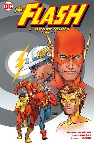 Book cover of The Flash By Geoff Johns, Book Four by Geoff Johns, Alberto Dose (Illus.), Howard Porter (Illus.), Steven Cummings (Illus.), Kurt Hathaway (Illus.)