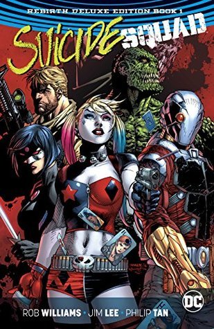 Book cover of Suicide Squad: Rebirth Deluxe Edition Book 1 by Rob Williams, Jim Lee (Illus.)