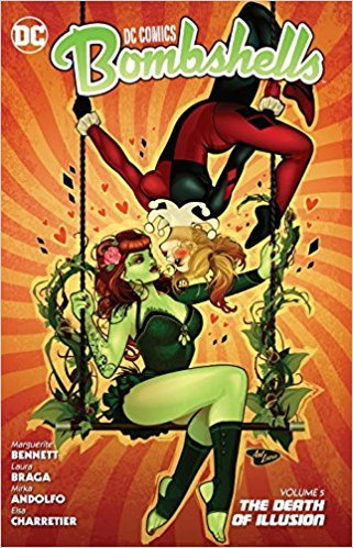 Book cover of Dc Comics: Bombshells, Vol. 5: The Death of Illusion by Marguerite Bennett, Marguerite Sauvage (Illus.), Laura Braga (Illus.), Mirka Andolfo (Illus.), Carmen Carnero (Illus.), Richard Ortiz (Illus.), Rachael Stott (Illus.), Aneke (Illus.), Elsa Charretier (Illus.)