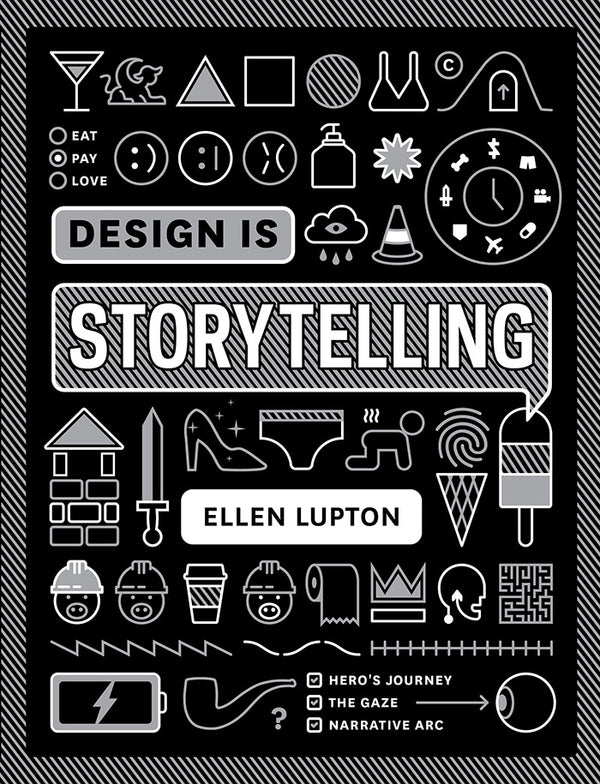 Book cover of Design Is Storytelling by Ellen Lupton