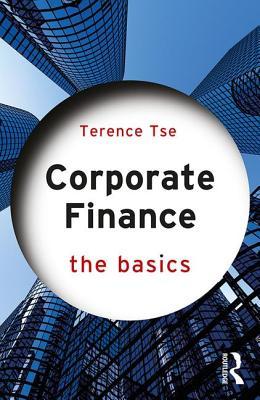 Book cover of Corporate Finance: The Basics by Terence C.M. Tse