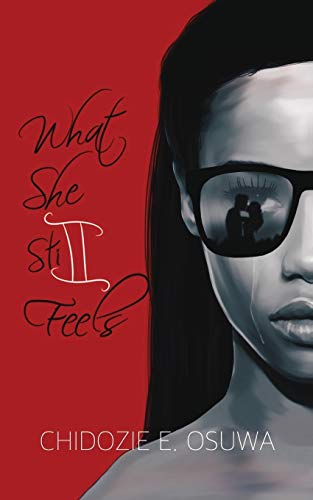 Book cover of What She Still Feels by Chidozie E Osuwa