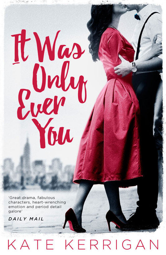 Book cover of It Was Only Ever You by Kate Kerrigan