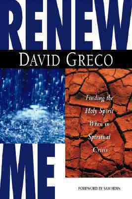 Book cover of Renew Me: Finding The Holy Spirit When In Spiritual Crisis by David Greco