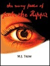 Book cover of The Many Faces of Jack the Ripper by M.J. Trow