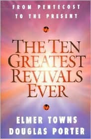 Book cover of The Ten Greatest Revivals Ever: From Pentecost to the Present by Elmer L. Towns