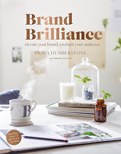 Book cover of Brand Brilliance: Elevate Your Brand, Enchant Your Audience by Fiona Humberstone