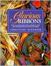 Book cover of Glorious Ribbons by Christine Kingdom