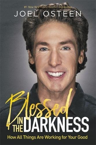 Book cover of Blessed In The Darkness by Joel Osteen