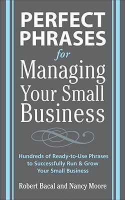 Book cover of Perfect Phrases for Managing Your Small Business by Robert Bacal