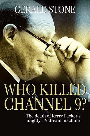 Book cover of Who Killed Channel 9? : The Death of Kerry Packer's Mighty TV Dream Machine by Gerald  Stone