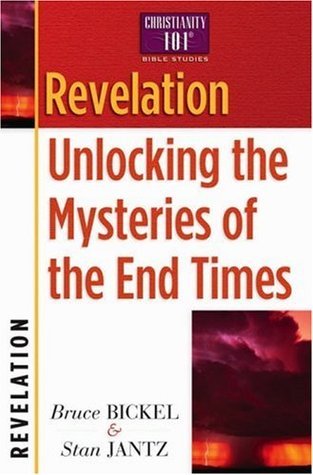 Book cover of Revelation: Unlocking the Mysteries of the End Times by Bruce Bickel, Stan Jantz