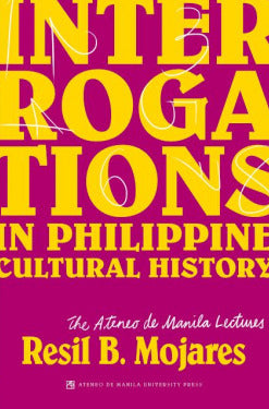 Book cover of Interrogations In Philippine Cultural History by Resil B. Mojares