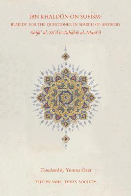 Book cover of Ibn Khaldun On Sufism: Remedy For The Questioner In Search Of Answers by Ibn Khaldun, Yumna Ozer (Translation)
