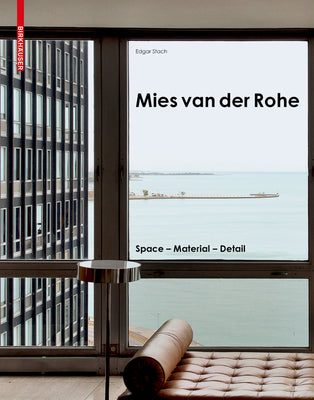 Book cover of Mies Van Der Rohe: Space - Material - Detail by Edgar Stach