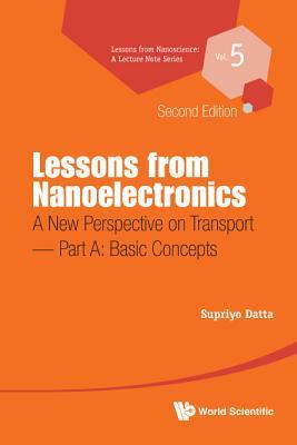 Book cover of Lessons From Nanoelectronics: A New Perspective On Transport (Second Edition) - Part A: Basic Concepts by Supriyo Datta
