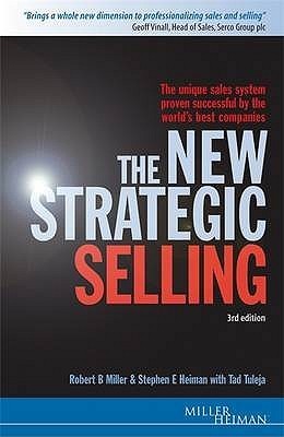Book cover of The New Strategic Selling: The Unique Sales System Proven Successful By The World's Best Companies by Robert B Miller
