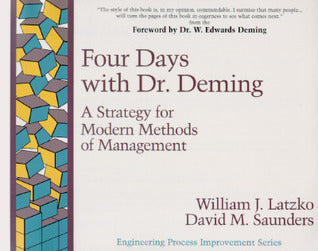 Book cover of Four Days With Dr. Deming: A Strategy For Modern Methods Of Management by William J. Latzko, David M. Saunders, W. Edwards Deming