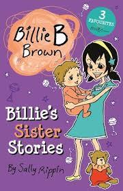 Book cover of Billie's Sister Stories - Billie B Brown by Sally Rippin