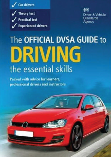 Book cover of The Official Dvsa Guide To Driving - The Essential Skills by Driver & Vehicle Standards Agency