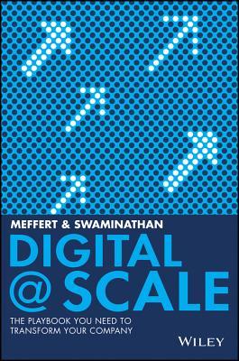 Book cover of Digital @ Scale: The Playbook You Need to Transform Your Company by Anand Swaminathan, Jürgen Meffert