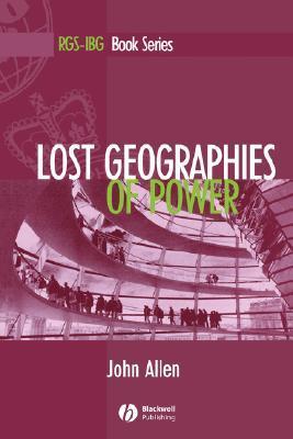 Book cover of Lost Geographies of Power by John          Allen